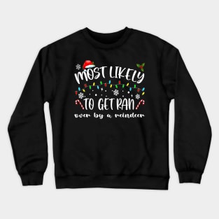 Most Likely To Get Ran Over By A Reindeer Funny Xmas Crewneck Sweatshirt